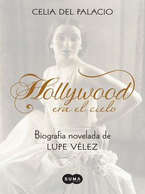 cover image of Hollywood era el cielo. Biografía novelada de Lupe Vélez
